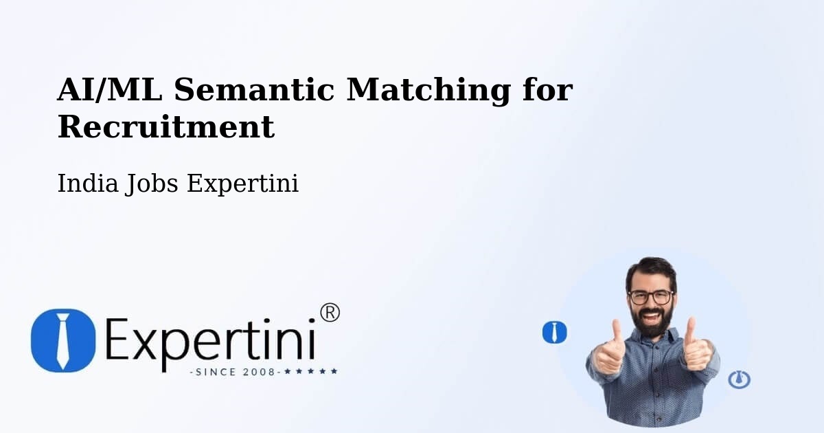 AI/ML Semantic Matching for Recruitment - India Jobs Expertini