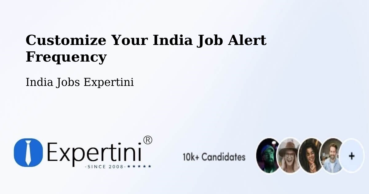 Customize Your India Job Alert Frequency - India Jobs Expertini